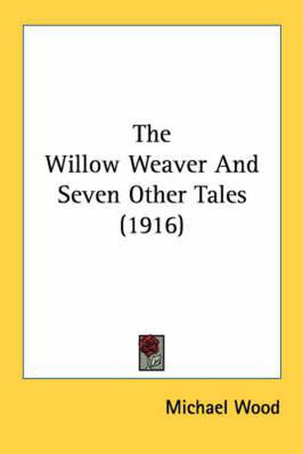 The Willow Weaver and Seven Other Tales (1916)