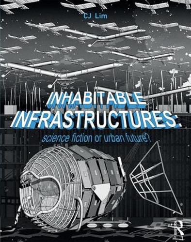 Cover image for Inhabitable Infrastructures: Science fiction or urban future?