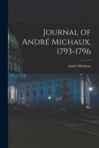 Journal of Andre Michaux, 1793-1796