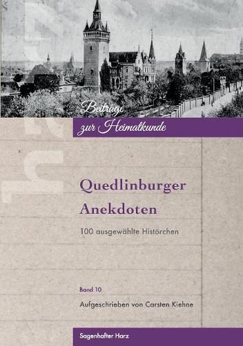 Quedlinburger Anekdoten: 100 ausgewahlte Histoerchen