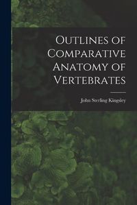 Cover image for Outlines of Comparative Anatomy of Vertebrates