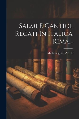 Cover image for Salmi E Cantici, Recati In Italica Rima...