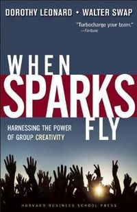 Cover image for When Sparks Fly: Harnessing the Power of Group Creativity