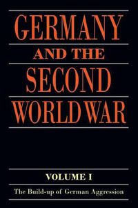 Cover image for Germany and the Second World War: Volume I: The Build-up of German Aggression