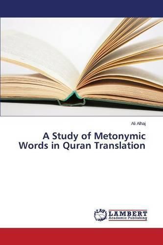 Cover image for A Study of Metonymic Words in Quran Translation