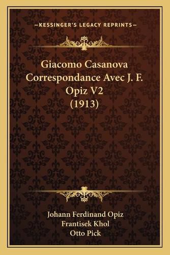 Giacomo Casanova Correspondance Avec J. F. Opiz V2 (1913)