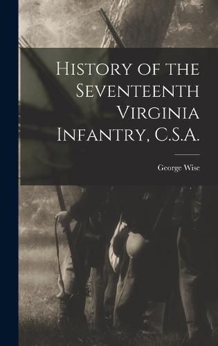 History of the Seventeenth Virginia Infantry, C.S.A.