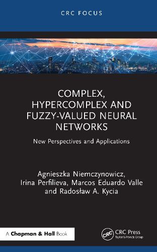 Cover image for Complex, Hypercomplex and Fuzzy-valued Neural Networks