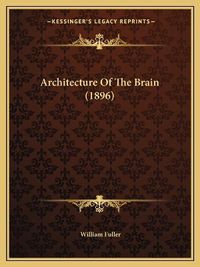 Cover image for Architecture of the Brain (1896)