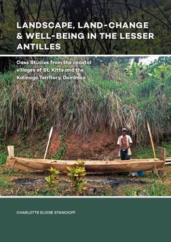 Landscape, Land-Change & Well-Being in the Lesser Antilles: Case Studies from the coastal villages of St. Kitts and the Kalinago Territory, Dominica