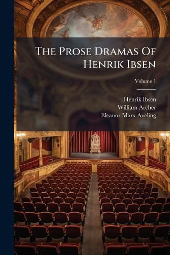 Cover image for The Prose Dramas Of Henrik Ibsen; Volume 1