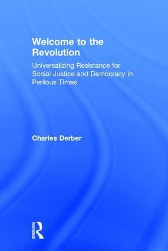 Cover image for Welcome to the Revolution: Universalizing Resistance for Social Justice and Democracy in Perilous Times