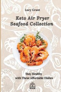 Cover image for Keto Air Fryer Seafood Collection: Stay Healthy with These Affordable Dishes