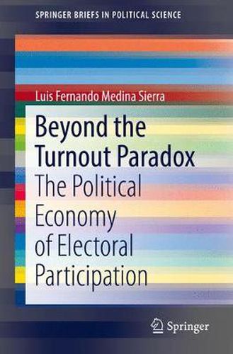 Cover image for Beyond the Turnout Paradox: The Political Economy of Electoral Participation