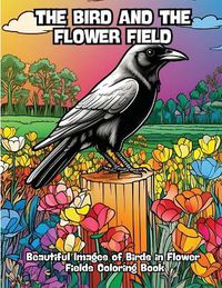 Cover image for The Bird and the Flower Field