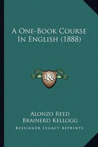 Cover image for A One-Book Course in English (1888)