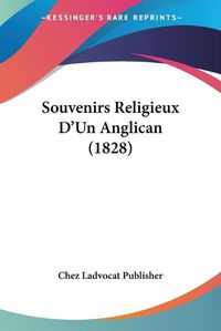 Cover image for Souvenirs Religieux D'Un Anglican (1828)