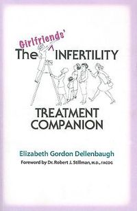 Cover image for The Girlfriends' Infertility Treatment Companion