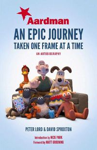 Cover image for Aardman: An Epic Journey: Taken One Frame at a Time