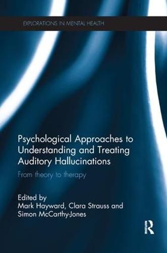 Cover image for Psychological Approaches to Understanding and Treating Auditory Hallucinations: From theory to therapy