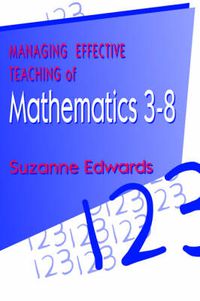 Cover image for Managing Effective Teaching of Mathematics, 3-8