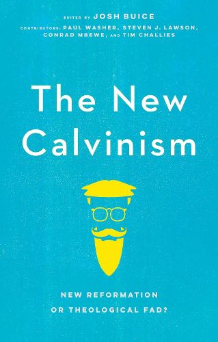 Cover image for The New Calvinism: New Reformation or Theological Fad?