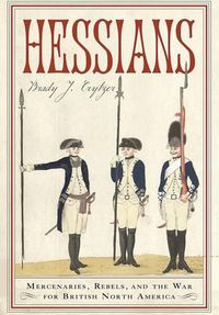 Cover image for Hessians: Mercenaries, Rebels, and the War for British North America