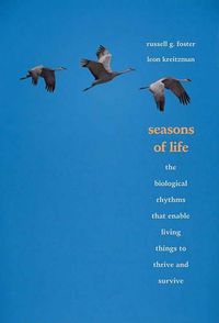 Cover image for Seasons of Life: The Biological Rhythms That Enable Living Things to Thrive and Survive