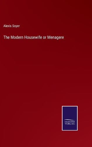 The Modern Housewife or Menagere