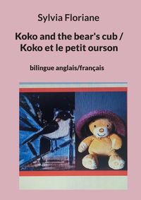 Cover image for Koko and the bear's cub / Koko et le petit ourson