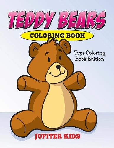 Cover image for Teddy Bears Coloring Book: Toys Coloring Book Edition