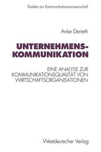 Cover image for Unternehmenskommunikation: Eine Theoretische Und Empirische Analyse Zur Kommunikationsqualitat Von Wirtschaftsorganisationen