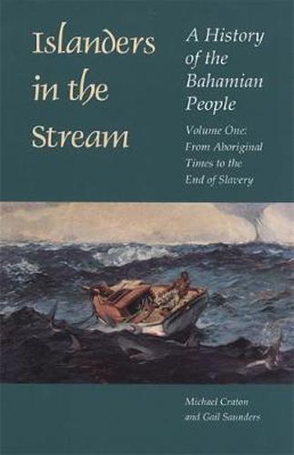 Cover image for Islanders in the Stream v. 1; From Aboriginal Times to the End of Slavery: A History of the Bahamian People