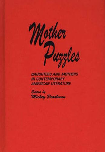 Cover image for Mother Puzzles: Daughters and Mothers in Contemporary American Literature