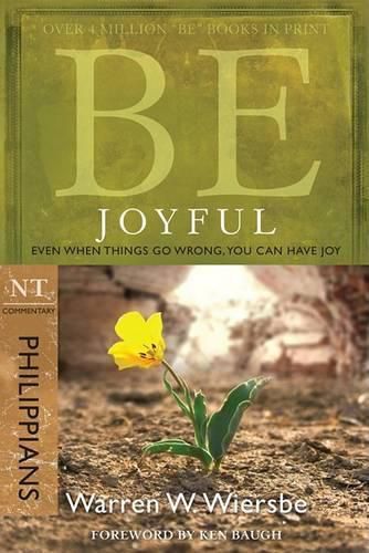 Cover image for Be Joyful - Philippians: Even When Things Go Wrong, You Can Have Joy