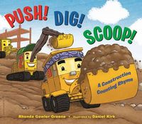 Cover image for Push! Dig! Scoop!: A Construction Counting Rhyme