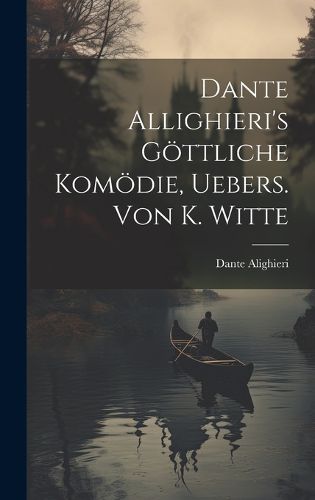 Cover image for Dante Allighieri's Goettliche Komoedie, Uebers. Von K. Witte