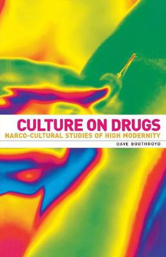 Cover image for Culture on Drugs: Narco-cultural Studies of High Modernity