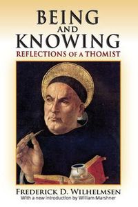 Cover image for Being and Knowing: Reflections of a Thomist