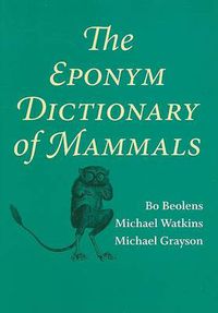 Cover image for The Eponym Dictionary of Mammals