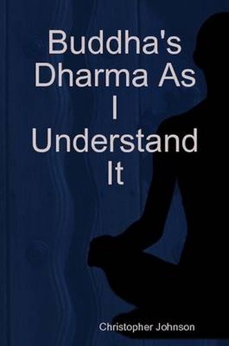 Cover image for Buddha's Dharma As I Understand It