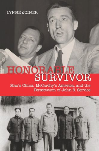 Cover image for Honorable Survivor: Mao's China, McCarthy's America and the Persecution of John S. Service