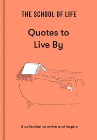 Cover image for Quotes to Live By: A Collection to Revive and Inspire
