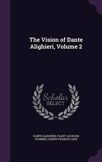 Cover image for The Vision of Dante Alighieri, Volume 2