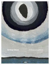 Cover image for Arthur Dove - A Reassessment