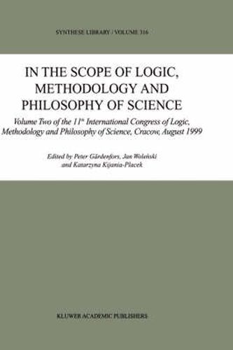 Cover image for In the Scope of Logic, Methodology and Philosophy of Science: Volume One of the 11th International Congress of Logic, Methodology and Philosophy of Science, Cracow, August 1999