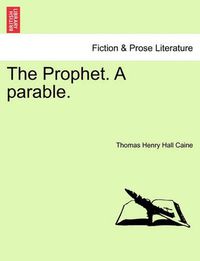 Cover image for The Prophet. a Parable.