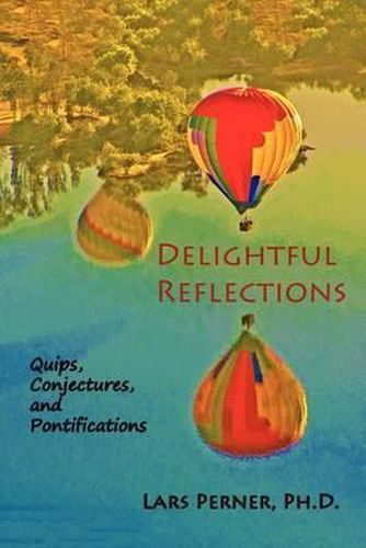 Cover image for Delightful Reflections: : Quips, Conjectures, and Pontifications