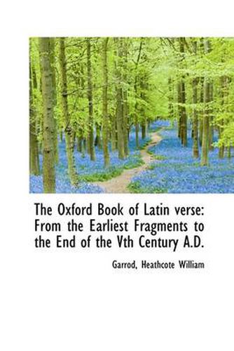 Cover image for The Oxford Book of Latin Verse: From the Earliest Fragments to the End of the Vth Century A.D.