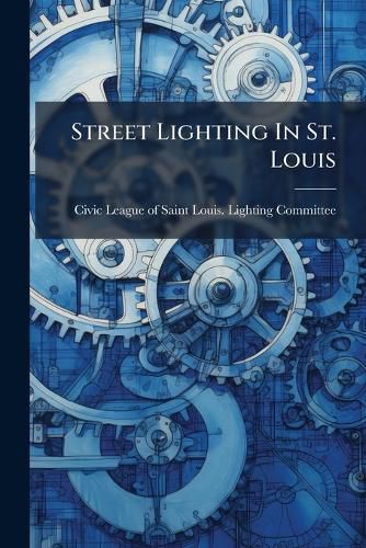 Cover image for Street Lighting In St. Louis